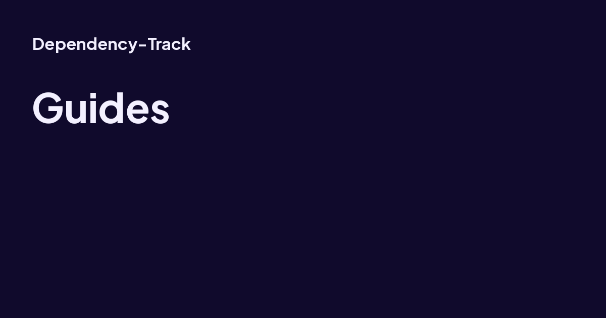 Depndencies Guide Guides - Dependency-Track