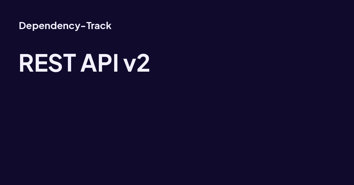 REST API v2 - Dependency-Track