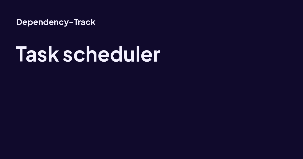 Task scheduler - Dependency-Track