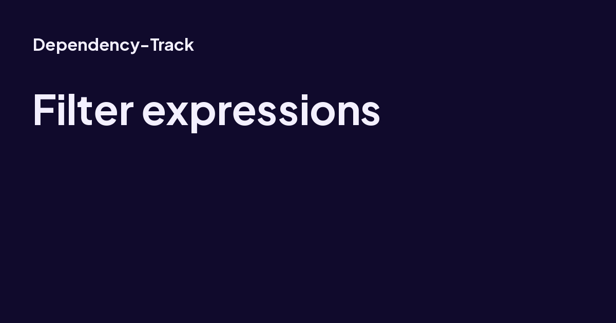 Filter expressions - Dependency-Track