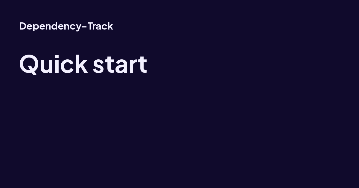 Quick start - Dependency-Track